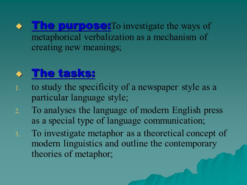 The purpose:To investigate the ways of metaphorical verbalization as a mechanism of creating new